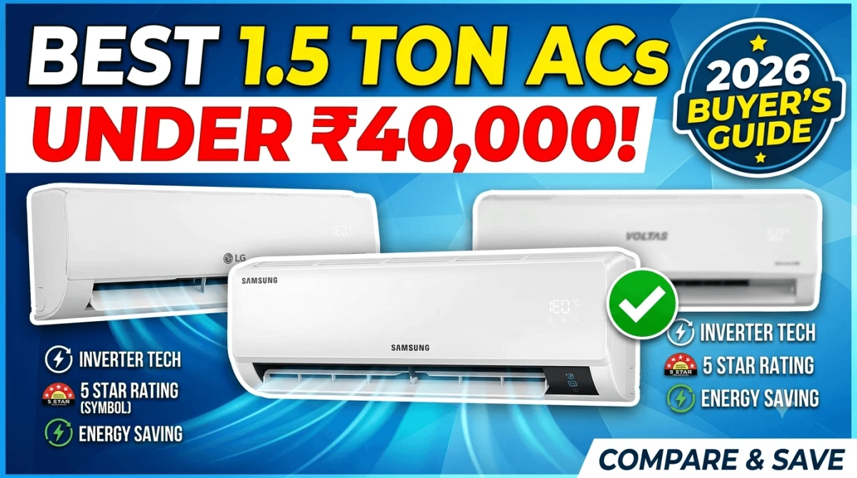 Best 1.5 Ton ACs Under ₹40,000 in India (2026 Buyers Guide)