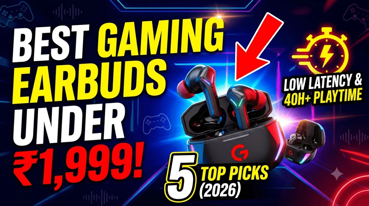 Best Gaming Earbuds Under ₹2,000 in India (2026): 5 Low-Latency Picks Put Through Real Buyer Reviews